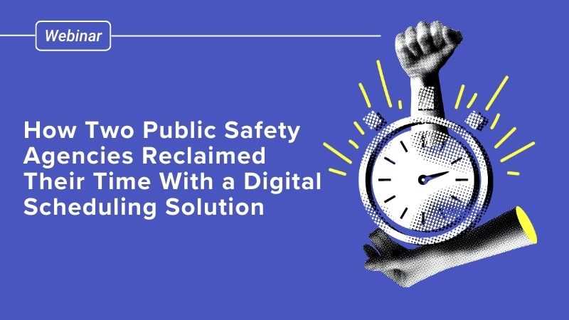 How Two Public Safety Agencies Reclaimed Their Time With a Digital Scheduling Solution Banner