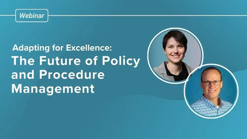Adapting for Excellence: The Future of Policy and Procedure Management