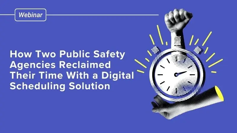 How Two Public Safety Agencies Reclaimed Their Time With a Digital Scheduling Solution