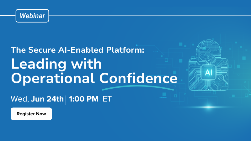 The Secure AI-Enabled Platform:  Leading with Operational Confidence