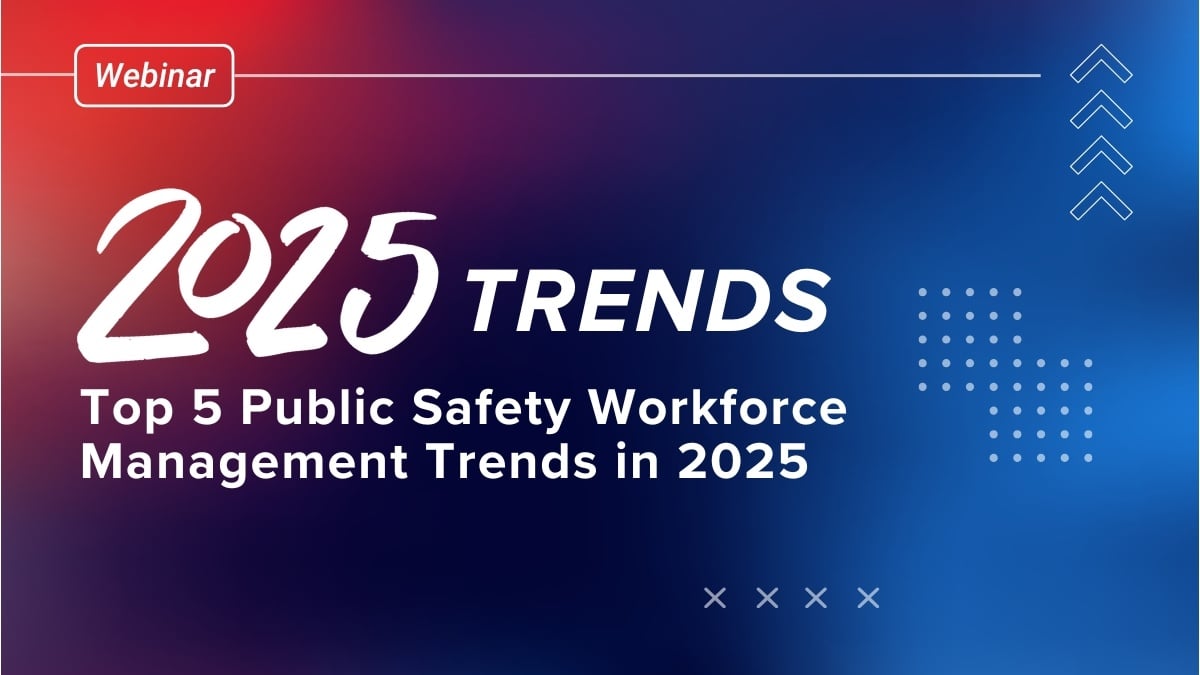 Top 5 Public Safety Workforce Management Trends in 2025