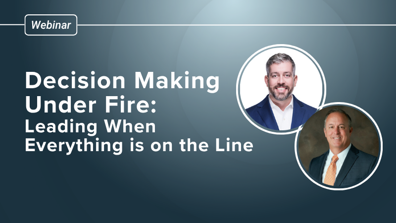 Decision Making Under Fire: Leading When Everything is on the Line